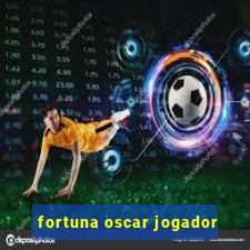 fortuna oscar jogador